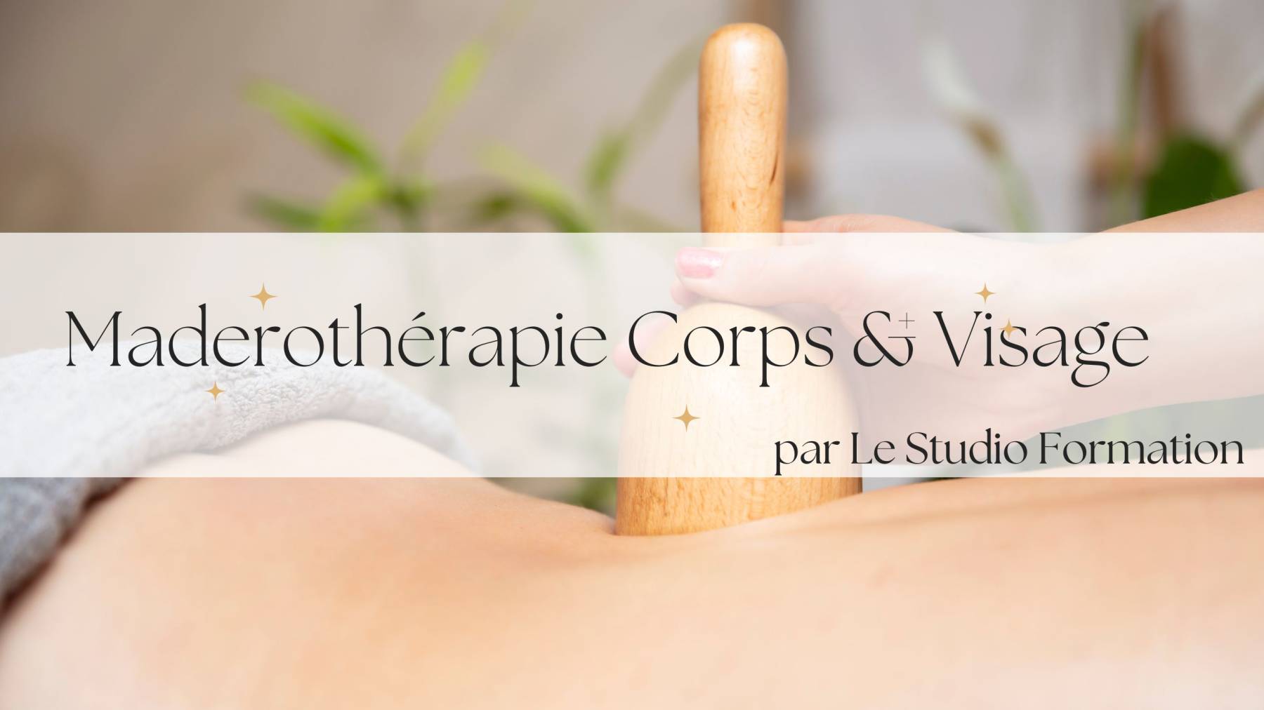 Formation Madérothérapie Corps & Visage Bordeaux - 1 jour